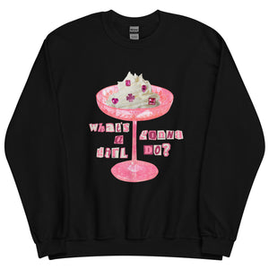 What's A Girl Gonna Do? Sweatshirt