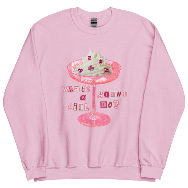 What's A Girl Gonna Do? Sweatshirt