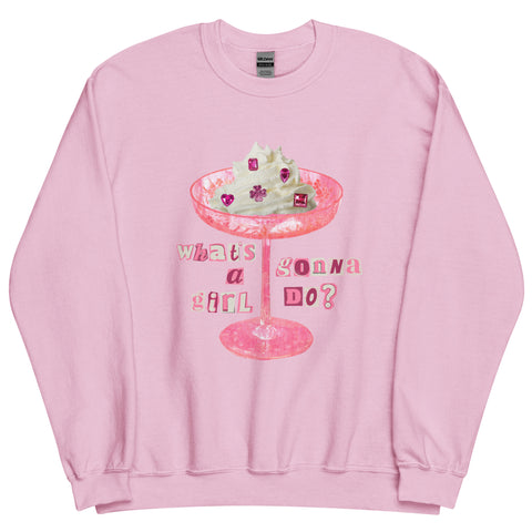What's A Girl Gonna Do? Sweatshirt