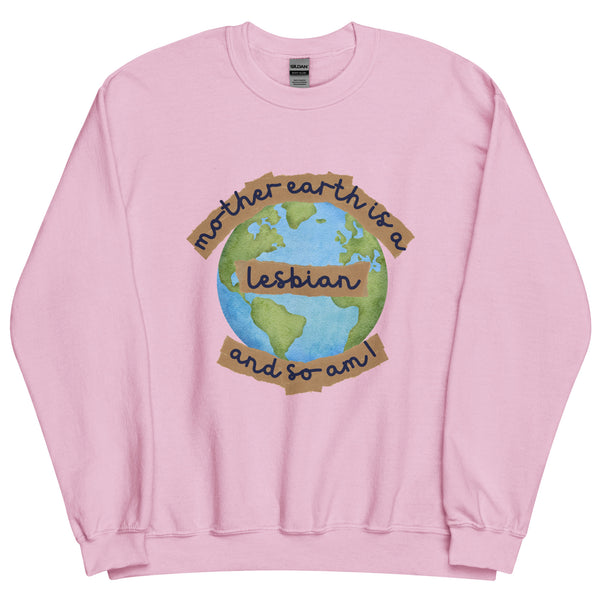 Mother Earth Is A Lesbian Sweatshirt