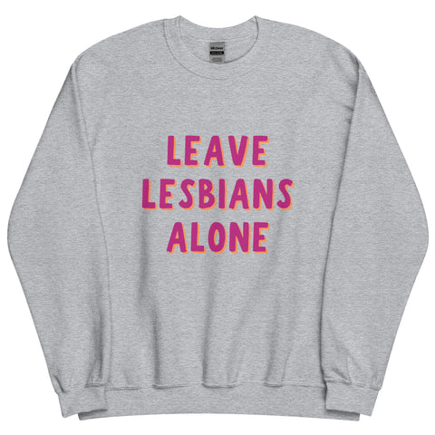 Leave Lesbians Alone Sweatshirt
