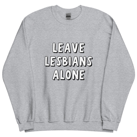 Leave Lesbians Alone (Black & White) Sweatshirt