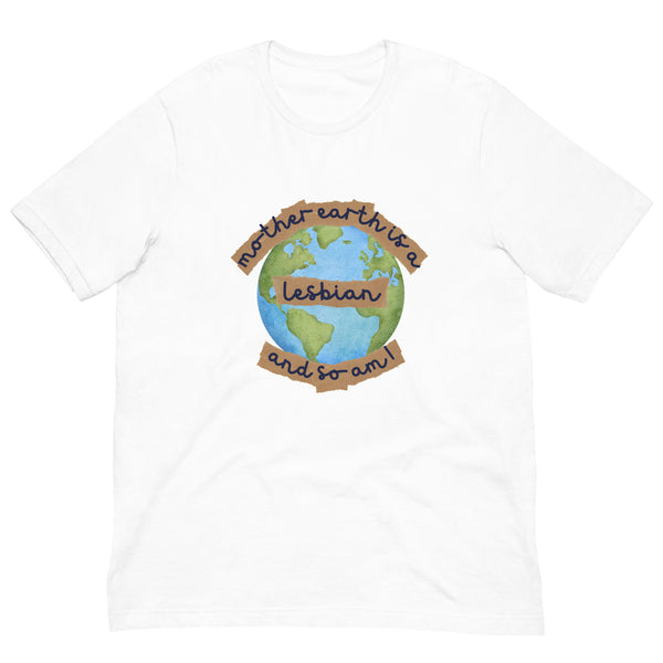 Mother Earth Is A Lesbian T-Shirt
