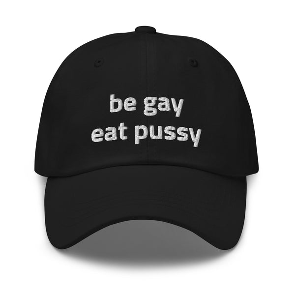 Be Gay Eat Pussy Baseball Hat