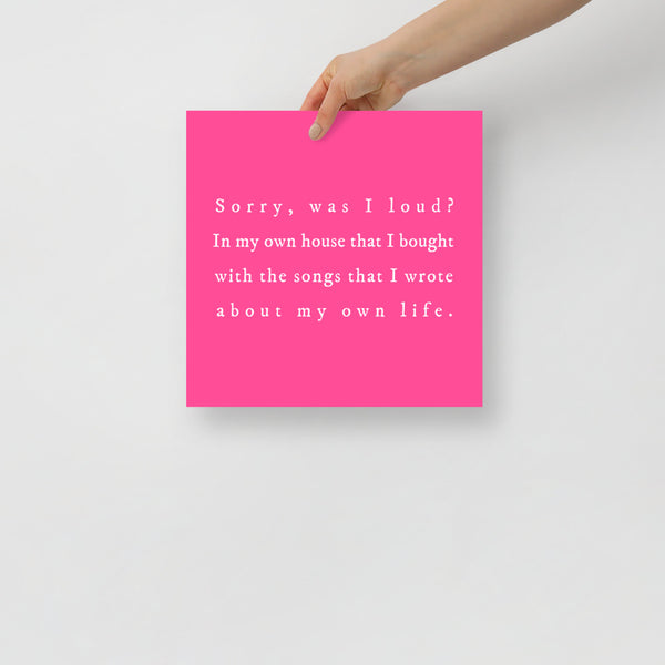 Was I Loud? Poster Print