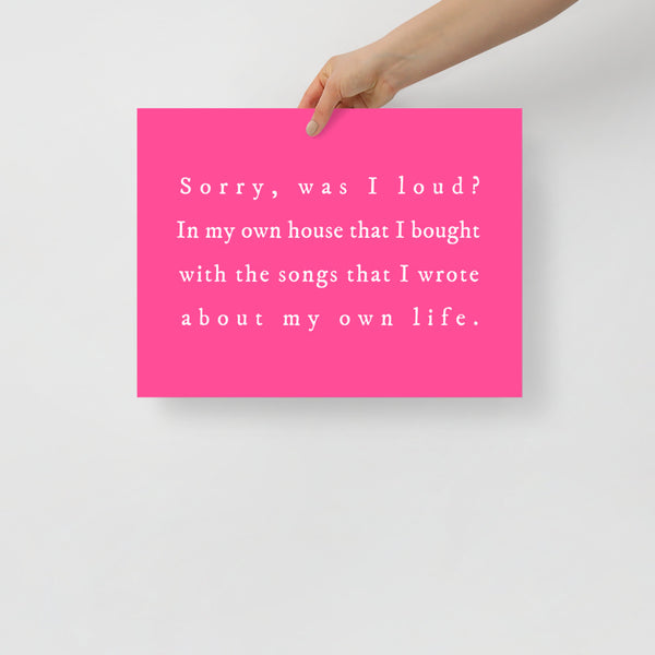 Was I Loud? Poster Print