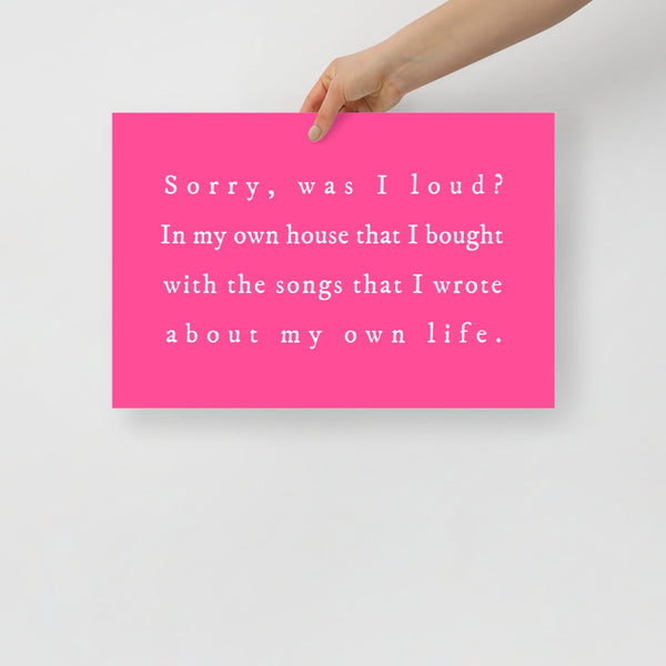Was I Loud? Poster Print