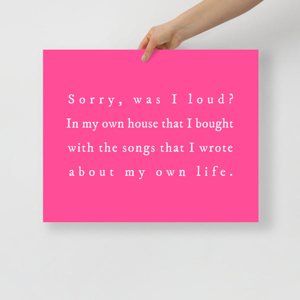 Was I Loud? Poster Print