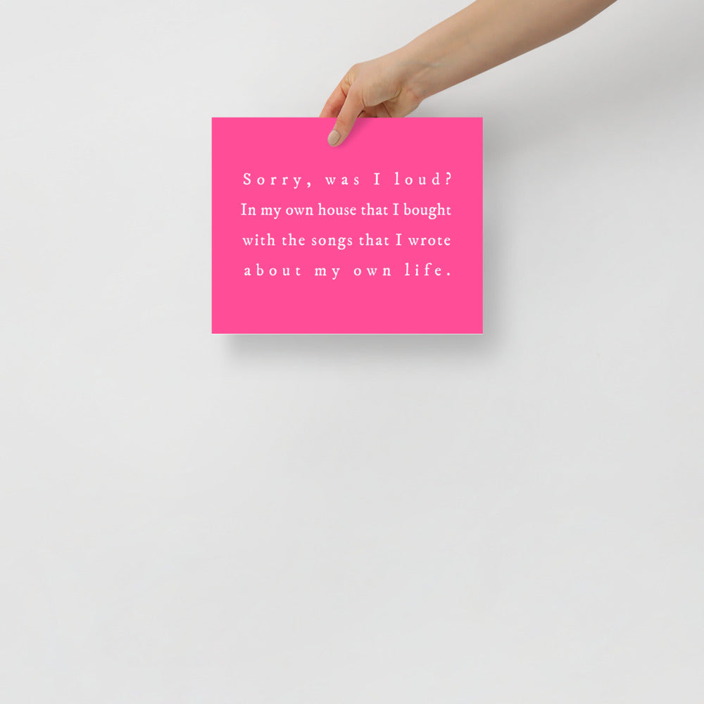 Was I Loud? Poster Print