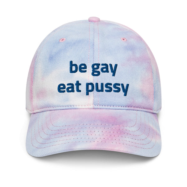 Be Gay Eat Pussy Tie Dye Baseball Hat