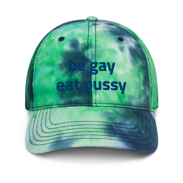 Be Gay Eat Pussy Tie Dye Baseball Hat
