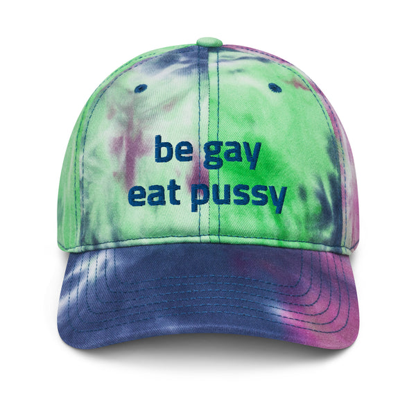 Be Gay Eat Pussy Tie Dye Baseball Hat