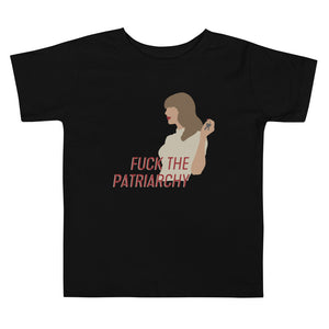 Fuck The Patriarchy (All Too Well Lyric) Toddler T-Shirt