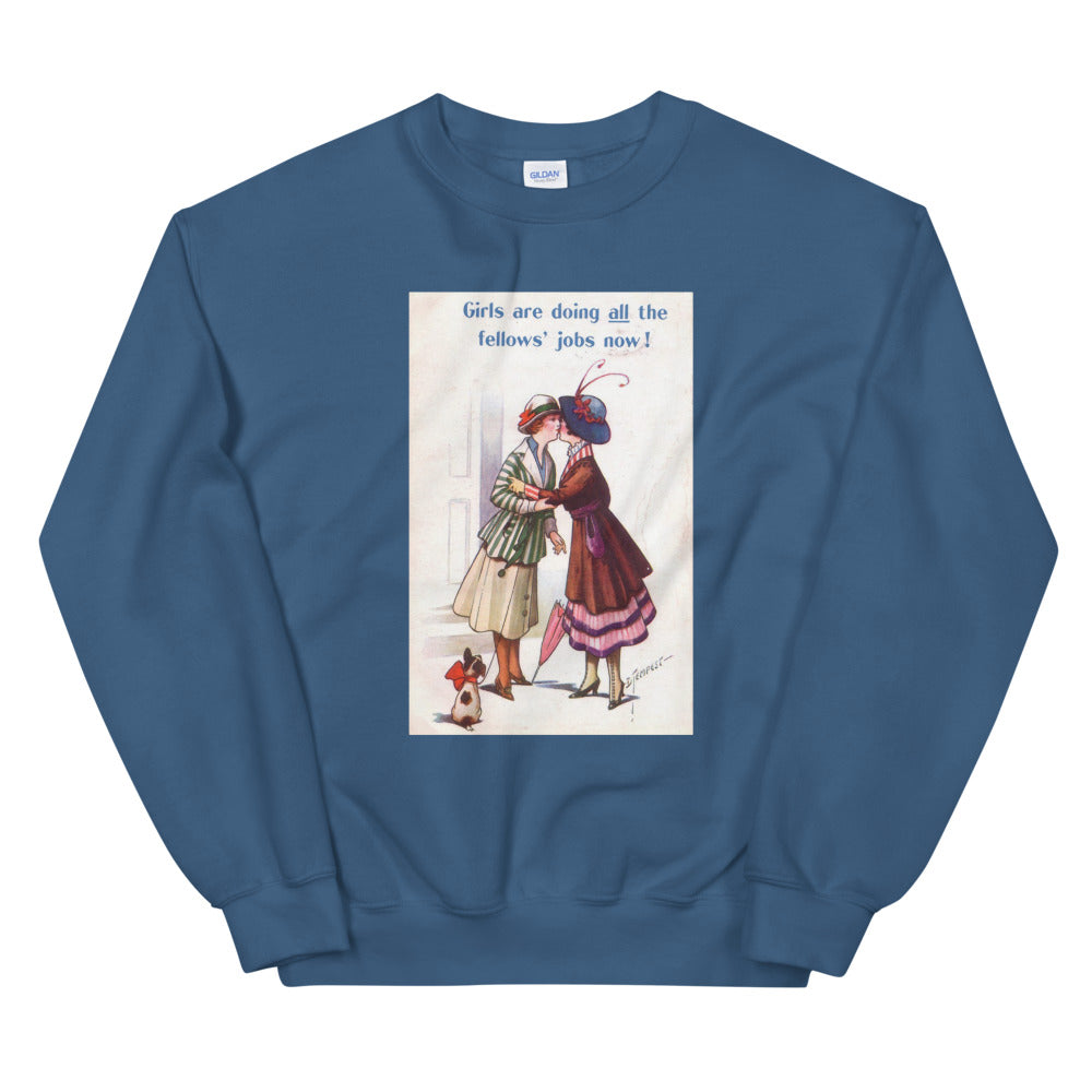 Girls are doing all the fellows' jobs now! Sweatshirt