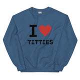I Heart Titties Sweatshirt