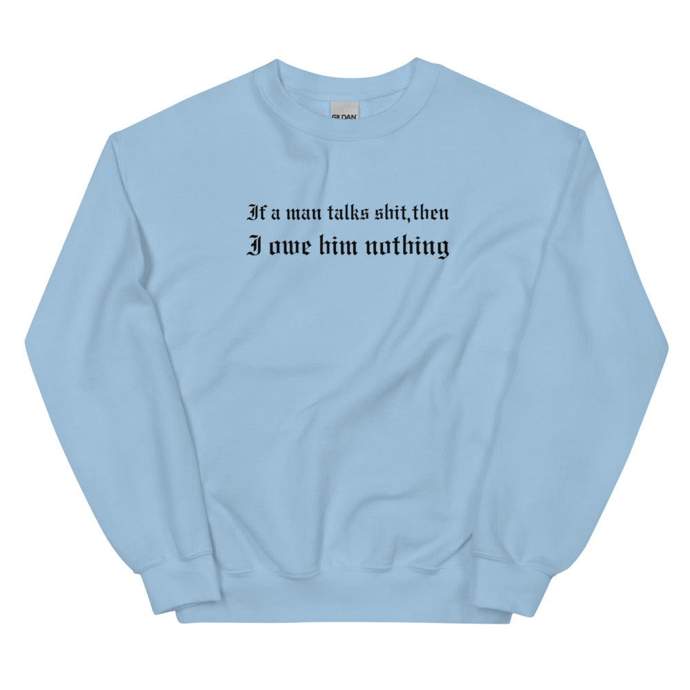 If A Man Talks Shit Sweatshirt