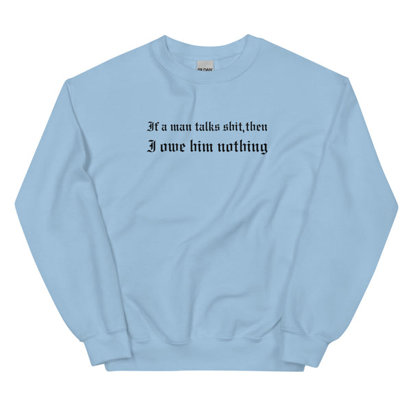 If A Man Talks Shit Sweatshirt