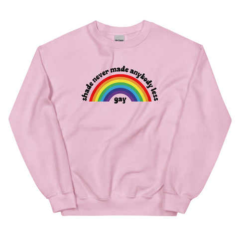 Shade Never Made Anybody Less Gay Sweatshirt