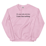 If A Man Talks Shit Sweatshirt