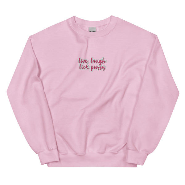 Live, laugh, Lick Pussy Sweatshirt