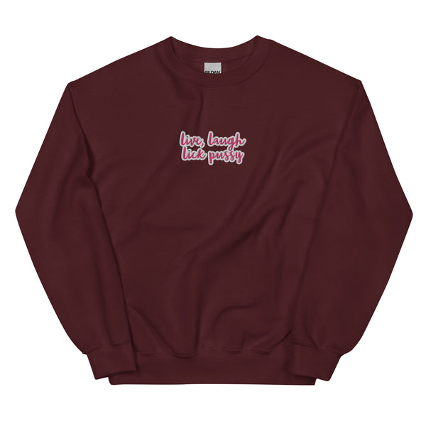 Live, laugh, Lick Pussy Sweatshirt
