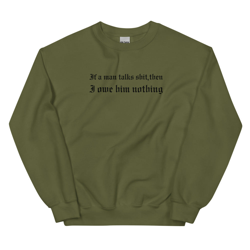 If A Man Talks Shit Sweatshirt