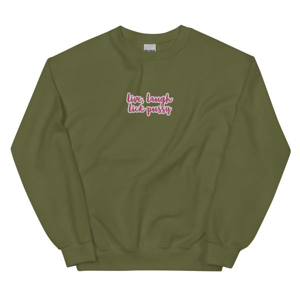 Live, laugh, Lick Pussy Sweatshirt
