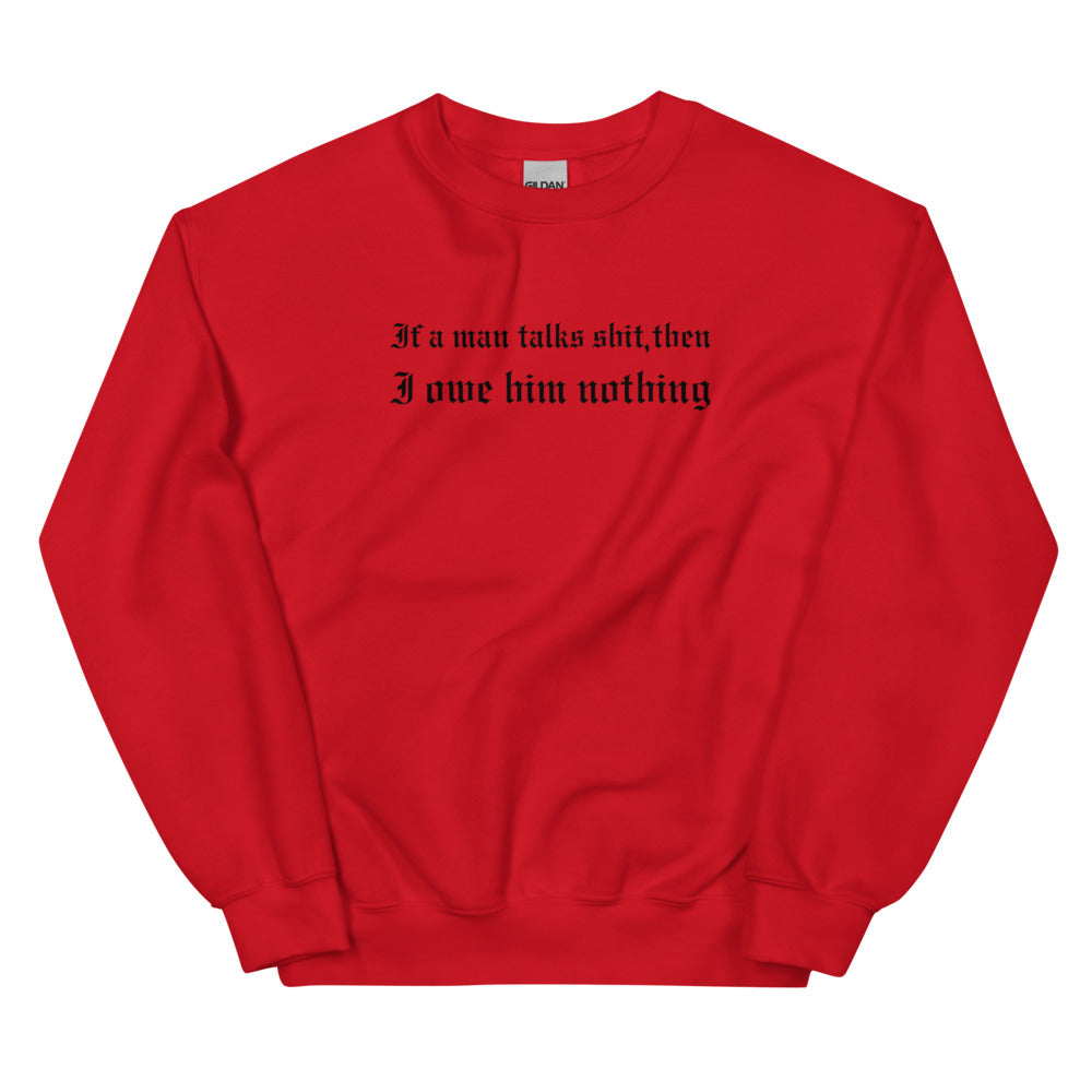 If A Man Talks Shit Sweatshirt