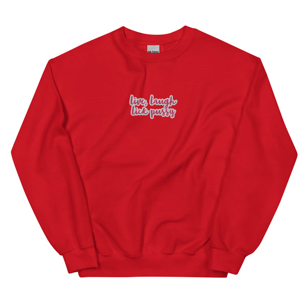 Live, laugh, Lick Pussy Sweatshirt