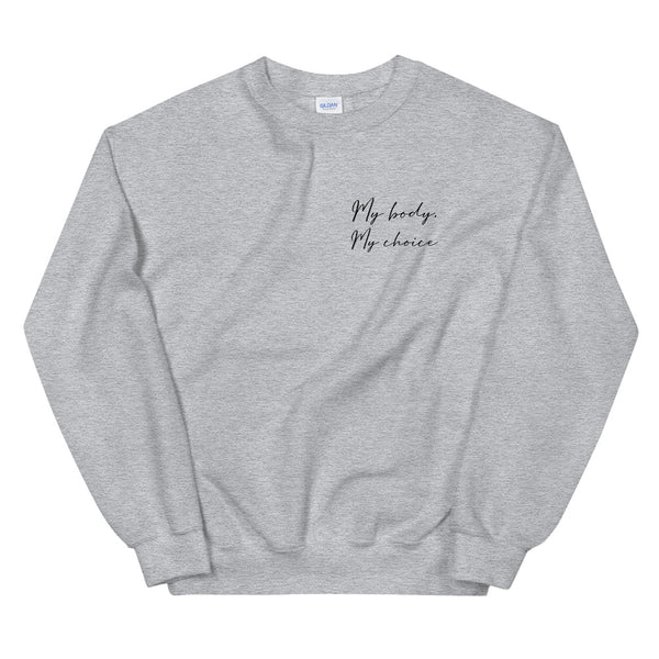 My Body My Choice Sweatshirt