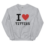 I Heart Titties Sweatshirt