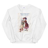Girls are doing all the fellows' jobs now! Sweatshirt