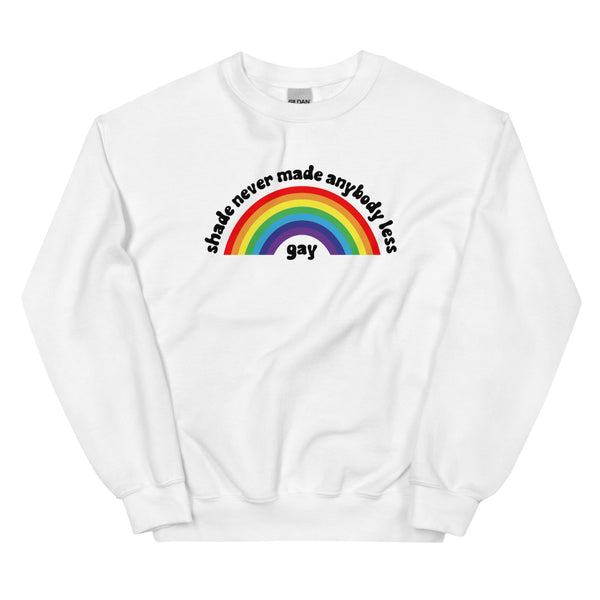 Shade Never Made Anybody Less Gay Sweatshirt
