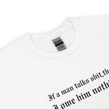 If A Man Talks Shit Sweatshirt