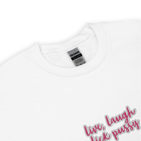 Live, laugh, Lick Pussy Sweatshirt