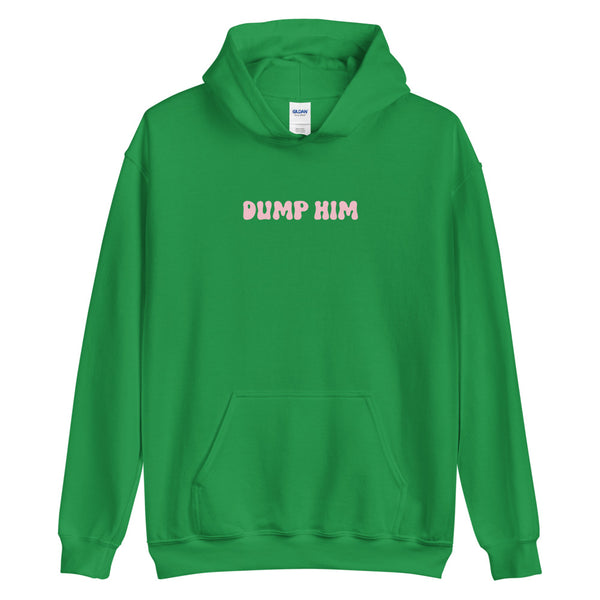 Dump Him Hoodie