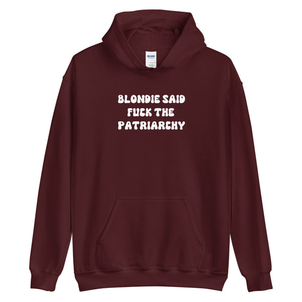 Blondie Said Fuck The Patriarchy Hoodie