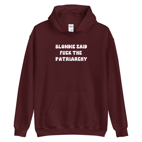 Blondie Said Fuck The Patriarchy Hoodie
