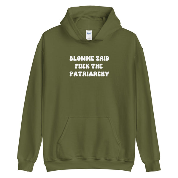 Blondie Said Fuck The Patriarchy Hoodie