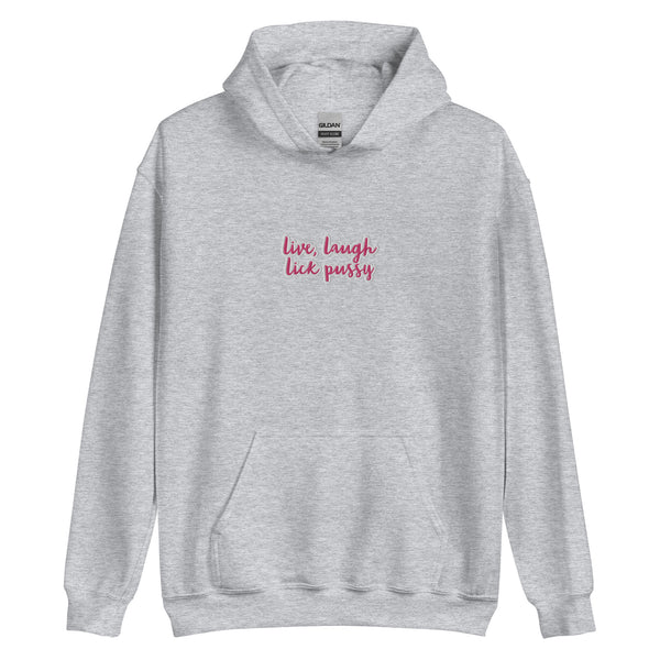 Live, Laugh, Lick Pussy Hoodie
