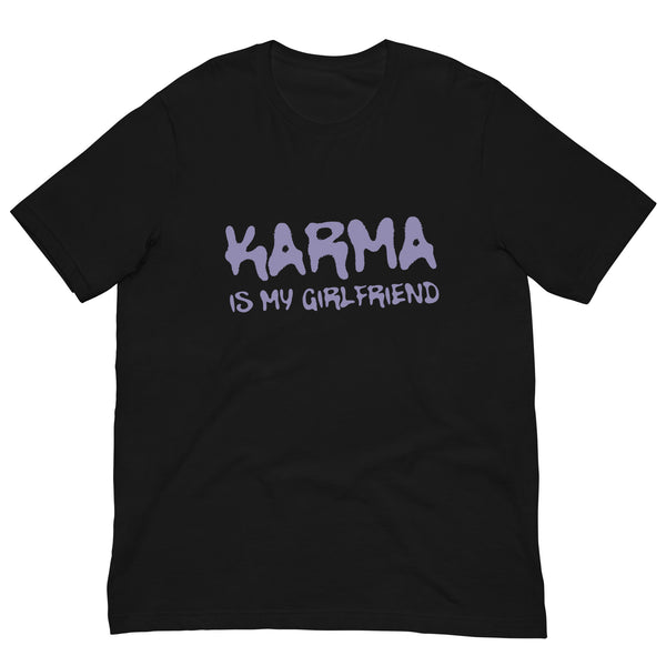 Karma Is My Girlfriend T-Shirt