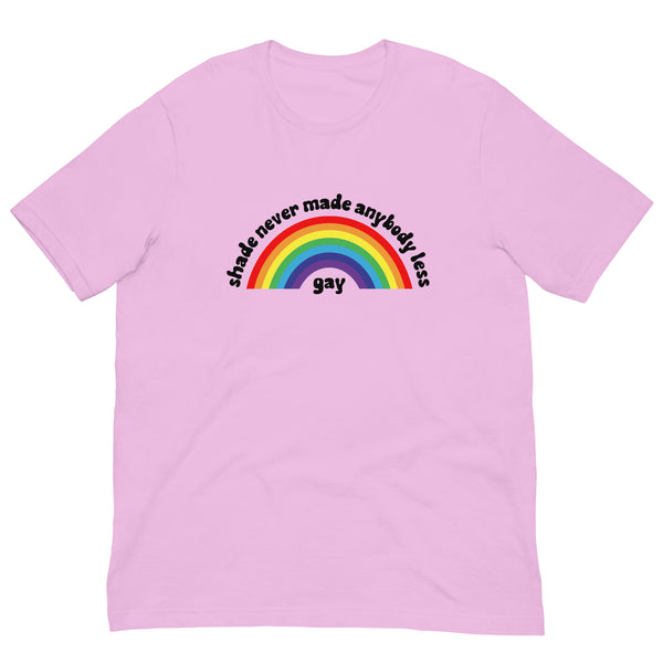 Shade Never Made Anybody Less Gay T-Shirt