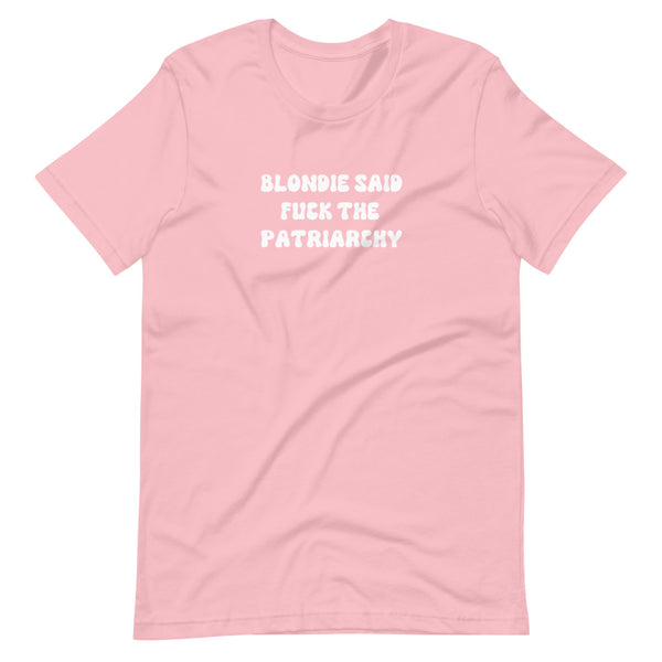 Blondie Said Fuck The Patriarchy T-Shirt